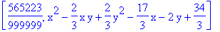 [565223/999999, x^2-2/3*x*y+2/3*y^2-17/3*x-2*y+34/3]